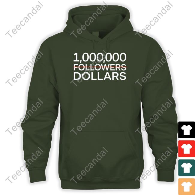 1.000.000 No Followers Dollars Hooded Sweatshirt 1.000.000 No Followers Dollars Hooded Sweatshirt