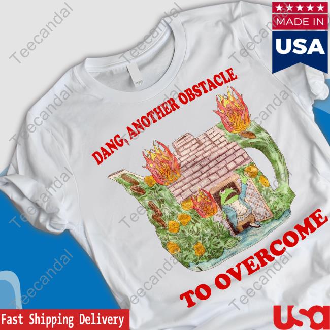 Jmcgg Dang Another Obstacle To Overcome Shirts