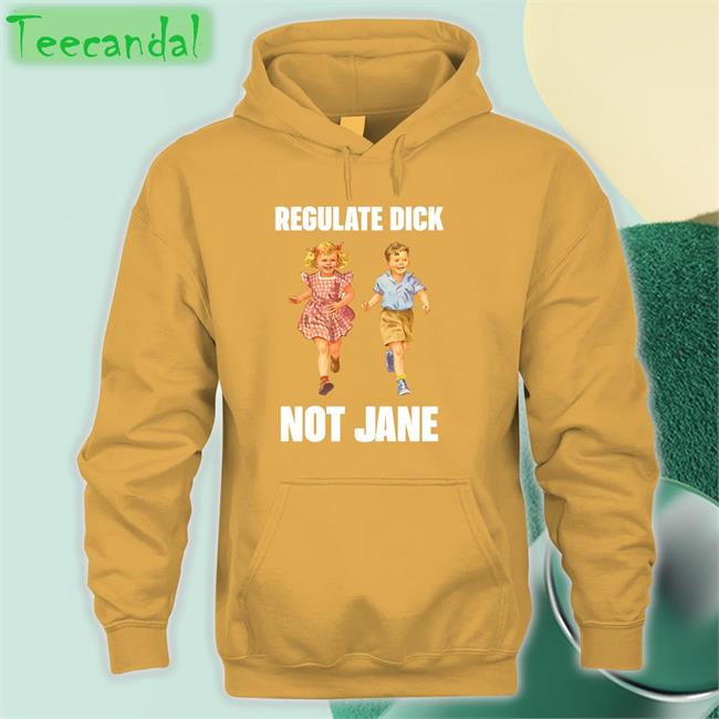 Regulate Dick Not Jane Tee Shirt