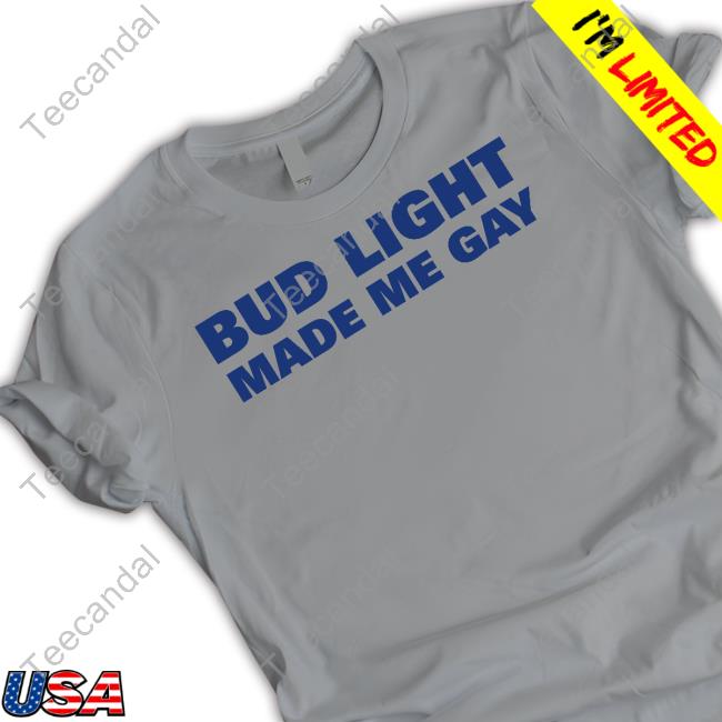Trashgoblinsupply Bud Light Made Me Gay Long Sleeve Tee Shirt