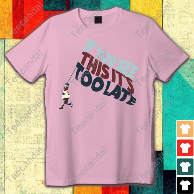 Metro Bloopin If You See This It's Too Late Offical Shirt Metro Bloopin If You See This It's Too Late Offical Sweatshirt