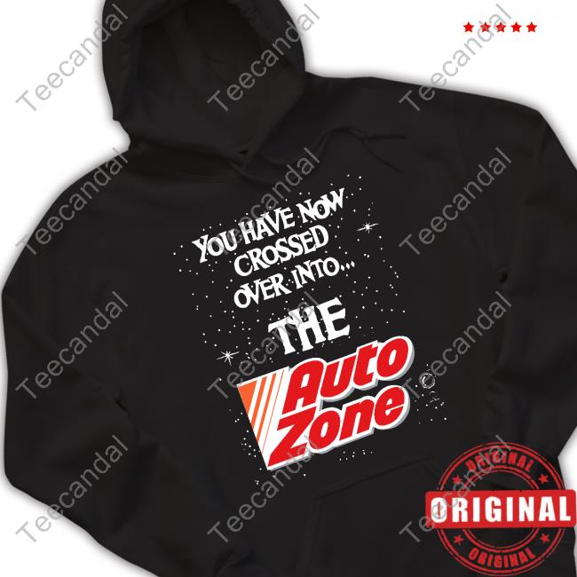 Methsyndicate Store You Have Now Crossed Over Into The Autozone Shirt