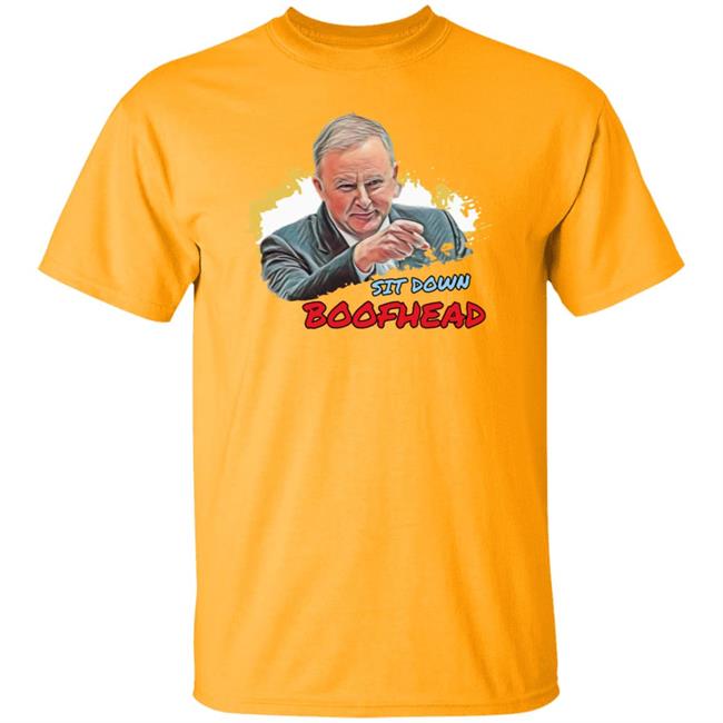 Sit Down Boofhead Shirt Anthony Albanese