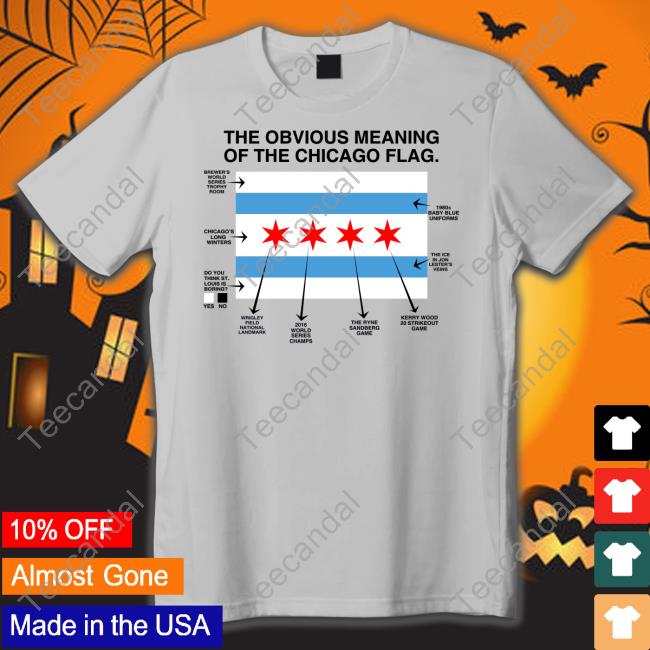 The Obvious Meaning Of The Chicago Flag Shirts