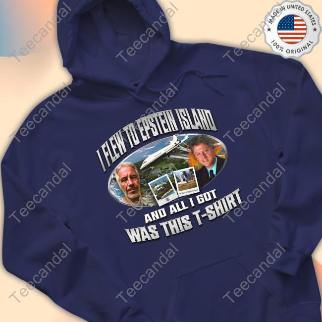 I Flew To Epstein Island And All I Got Was This T-Shirt Tees