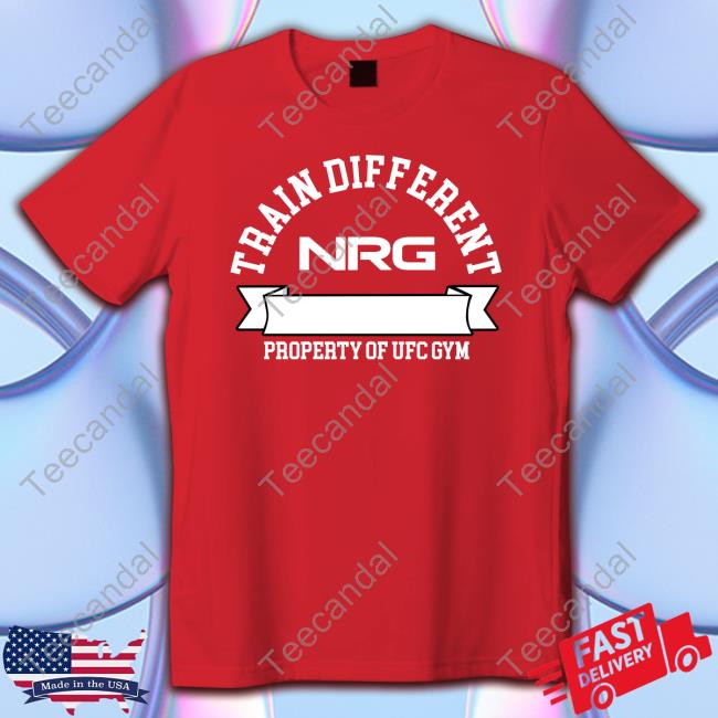 Train Different Shirt Nrg X Ufc Gym Train Different Tee Shirt