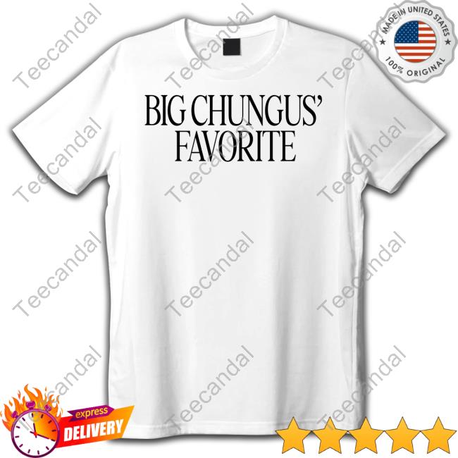Joeyvalence Big Chungus' Favorite T-Shirt