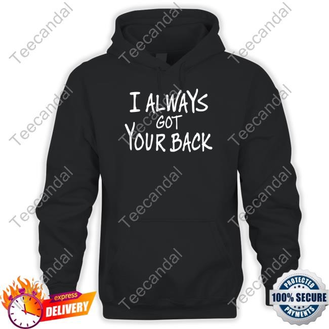 Djscheme Wearing I Always Got Your Back Hoodie