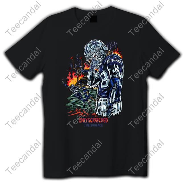 Only Scratched The Surface T Shirts