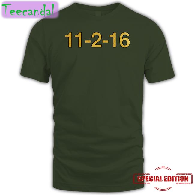 11-2-16 T Shirts 11-2-16 Shirt