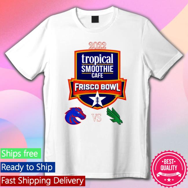 Broncos Of Boise State Vs North Texas Mean Green 2022 Frisco Bowl Shirts