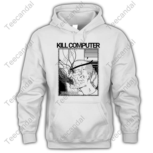 Kill Computer Tee Shirt