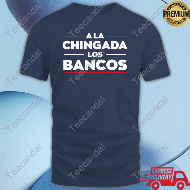 A La Chigada Los Bancos Tee Stacyherbert