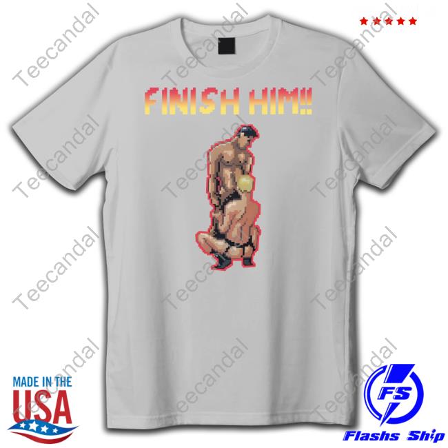 Dozygay Finish Him Gaymer Tee Video Game Finish Him Video Game Gaymer Shirt