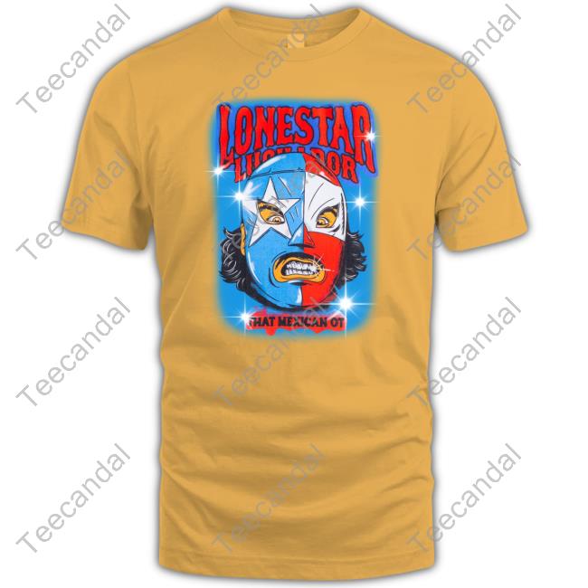 Lonestar Luchador Capsule That Mexican Ot Shirts