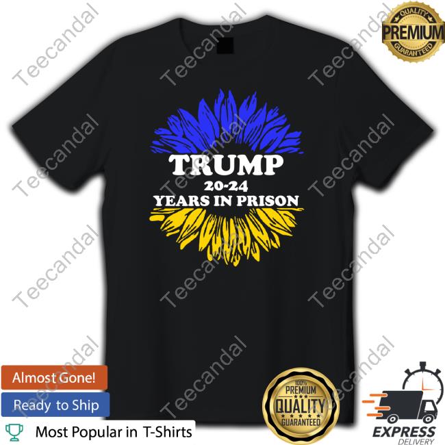 Ukraine Trump 20 24 Years In Prison Shirt
