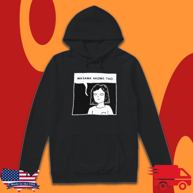 Masama Akong Tao Shirts