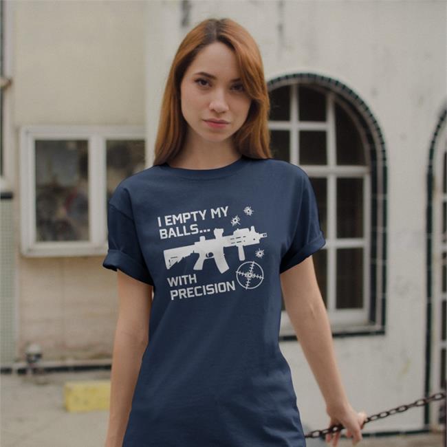 Goodshirts Empty Balls Gun Shirt I Empty My Balls With Precision Shirt