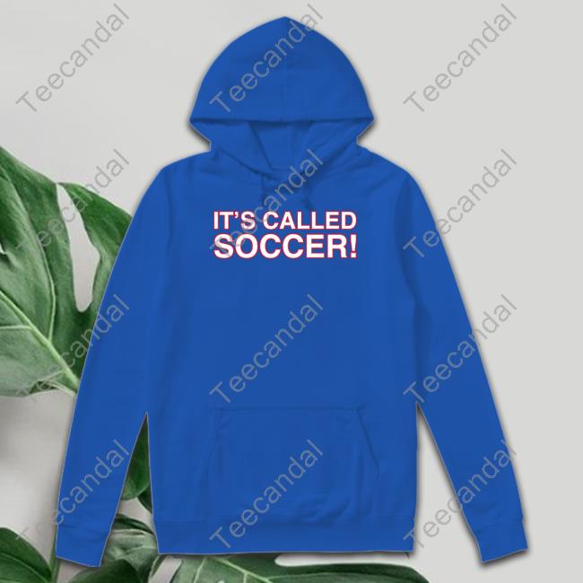 It's Called Soccer T Shirts It's Called Soccer Tee Obviousshirts Merch
