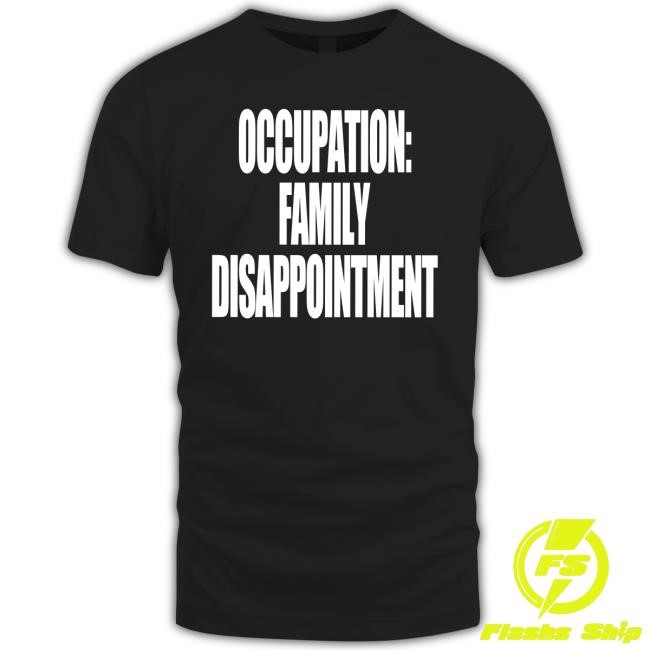 Kiyana Occupation Family Disappointment Tee Kiyana Occupation Family Disappointment Hoodie