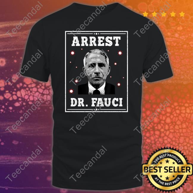 Arrest Dr Fauci T Shirt