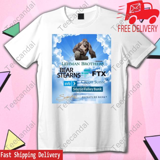 Rip Lehman Brothers, Bear Stearns, Ftx Svb, Credit Suisse, Signature Bank T-Shirt