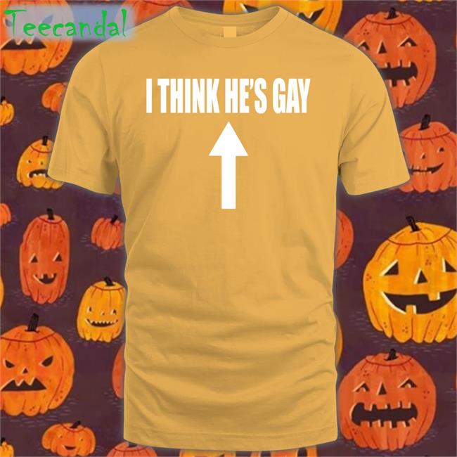 Shirtsthtgohard I Think He's Gay T Shirt