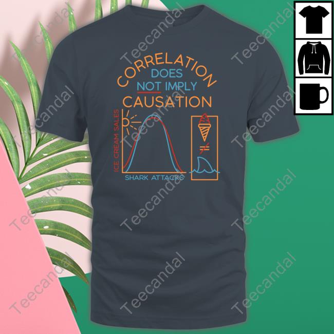 Correlation Does Not Imply Causation Long Sleeve T Shirt
