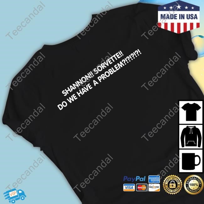 Shannade Clermont Shannon Sorvette Do We Have A Problem Shirt