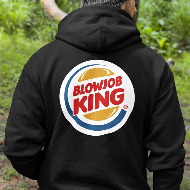 Shirts That Go Hard Blowjob King Shirts