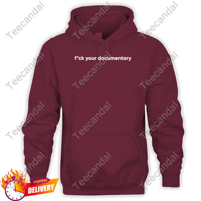 Barstoolalabama Fuck Your Documentary T-Shirt, Hoodie, Tank Top, Sweater And Long Sleeve T-Shirt