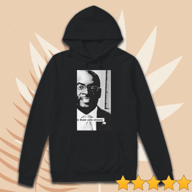 Byron Brown Fuck Them Side Streets Shirts Byron Brown Fuck Them Side Streets Shirt