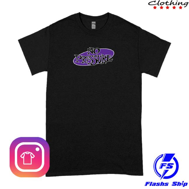 Original No Pressure No Pressure - Tour t-shirt, hoodie, tank top, sweater and long sleeve t-shirt
