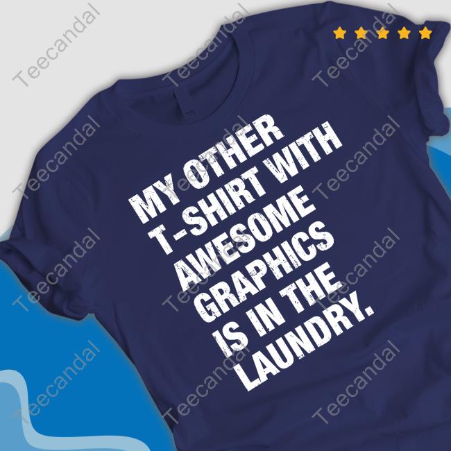 Itzlofer My Other T-Shirt With Awesome Graphics Is In The Laundry Long Sleeve T Shirt Notinteresting