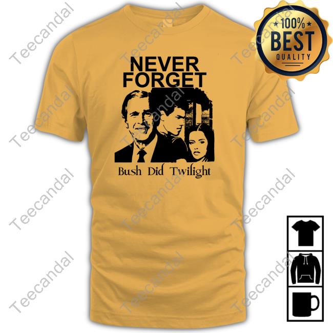 Never Forget Bush Did Twilight Long Sleeve T Shirt