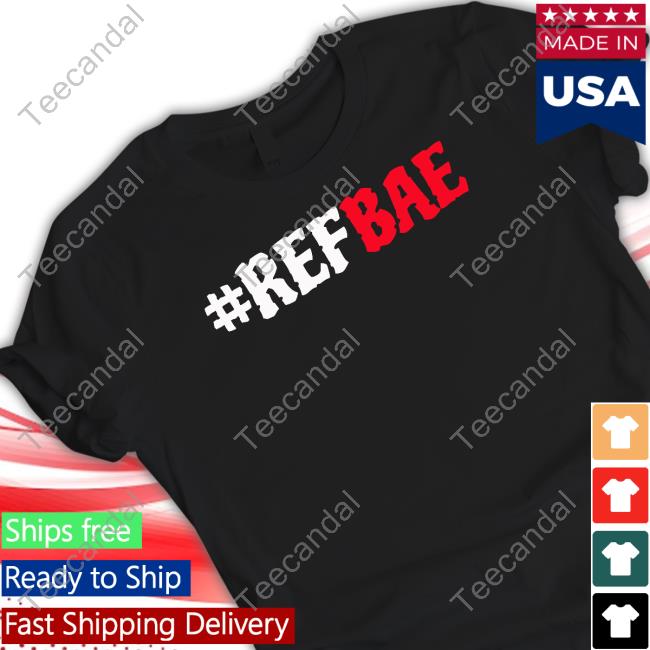 Ref Bae The Whole Ref'n Show Tee Shirt