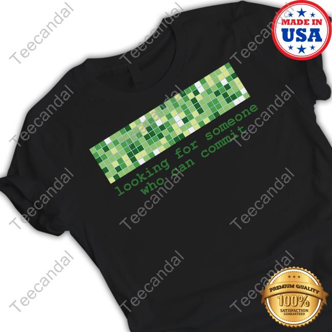 Official Looking For Someone Who Can Commit T Shirt