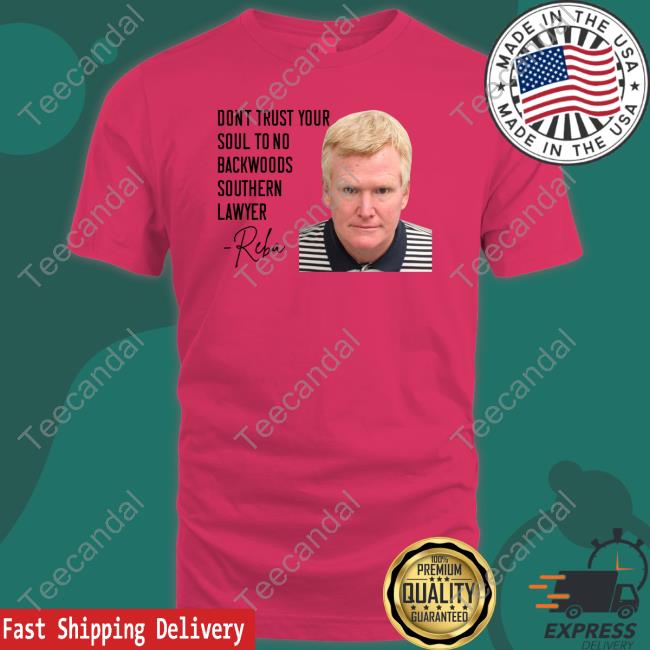 Jennastone63 Don't Trust Your Soul To No Backwoods Southern Lawyer Reba Long Sleeve
