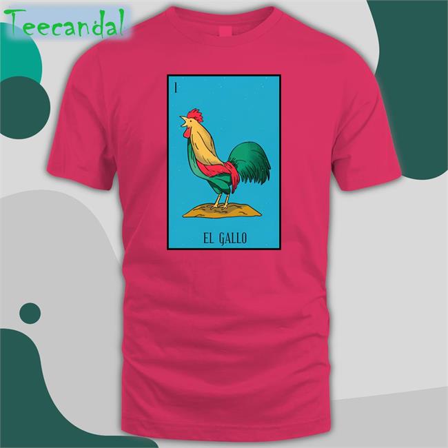 El Gallo Chicken T Shirts