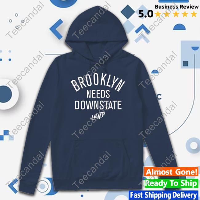 Suny Downstate Brooklyn Needs Downstate Uup T Shirt