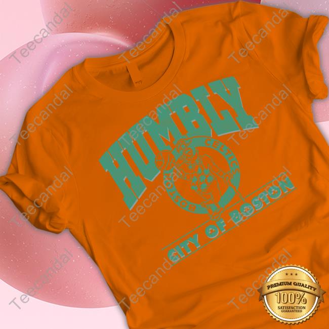 Boston Celtics Humbly City Of Boston Tee Shirt