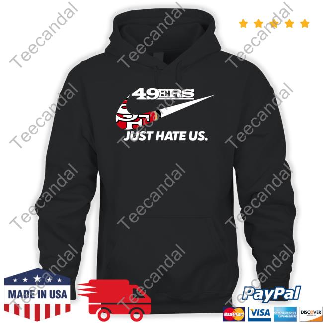 San Francisco 49Er Just Hate Us Tee Shirt