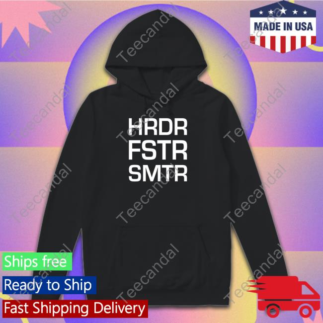 Hrdr Fstr Smtr Hoodie