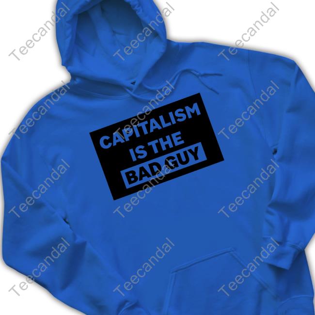 Capitalism Is The Bad Guy Shirt