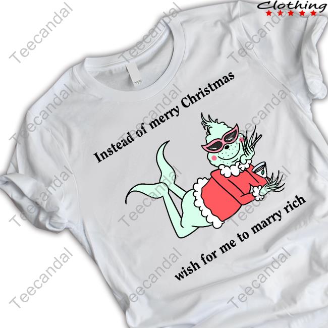 Instead Of Merry Christmas Wish For Me To Marry Rich Sweatshirt
