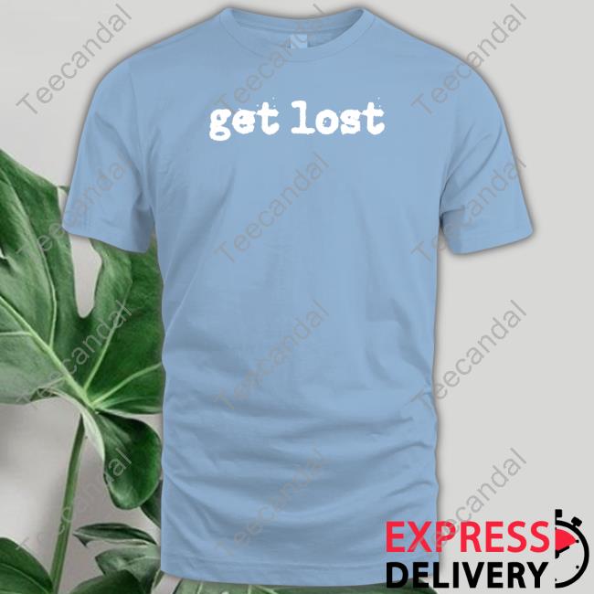 Get Lost T Shirts