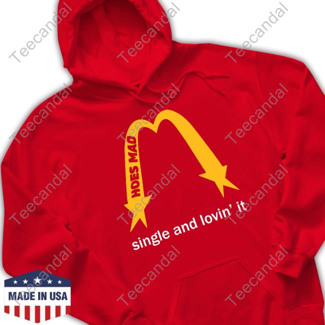 Hoesmad Single And Lovin' It Shirts