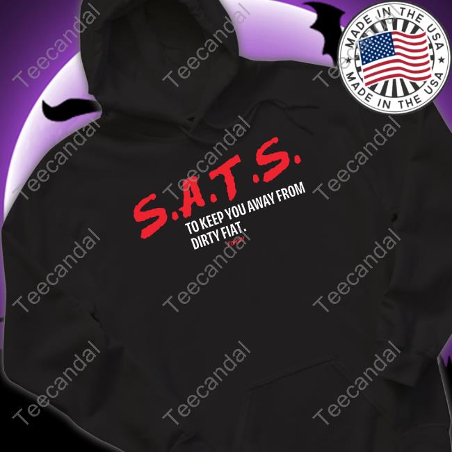 Sats To Keep You Away From Dirty Fiat Tee