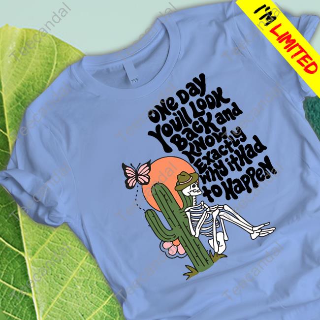 Wicked Clothes One Day You’Ll Look Back And Know Exactly Why It Had To Happen T-Shirt, Hoodie, Tank Top, Sweater And Long Sleeve T-Shirt