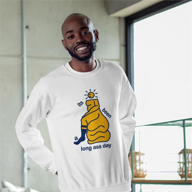 Its Been A Long Ass Day Tee Shirt